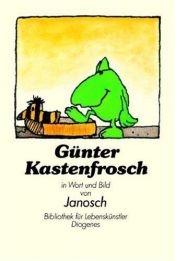 book cover of Gunter Kastenfrosch Oder Der Wahre Sinn des Lebens by Janosch