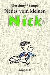 book cover of Neues vom kleinen Nick : achtzig prima Geschichten vom kleinen Nick und seinen Freunden by R. Goscinny