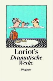book cover of Loriots Dramatische Werke u.a. by Loriot