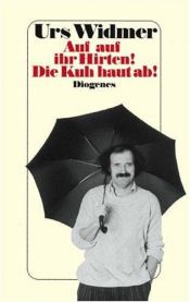 book cover of Auf, auf, ihr Hirten. Die Kuh haut ab. Kolumnen by Urs Widmer