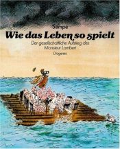 book cover of Wie das Leben so spielt. Der gesellschaftliche Aufstieg des Monsieur Lambert by Jean-Jacques Sempé