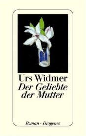 book cover of Der Geliebte der Mutter. SZ-Bibliothek Band 58 by Urs Widmer