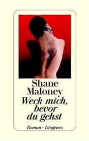 book cover of Weck mich, bevor du gehst by Shane Maloney