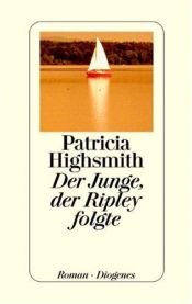 book cover of Der Junge, der Ripley folgte by Patricia Highsmith