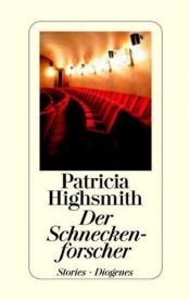 book cover of Der Schneckenforscher : ges. Geschichten. by Patricia Highsmithová