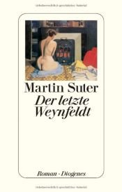 book cover of Der letzte Weynfeldt by Suter Martin