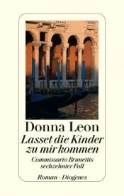book cover of Lasset die Kinder zu mir kommen by Donna Leon