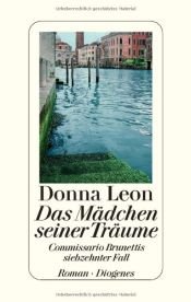 book cover of Das Mädchen seiner Träume Commissario Brunettis siebzehnter Fall Roman by Donna Leon