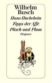 book cover of Hans Huckebein, der Unglücksrabe : das Pusterohr ; das Bad am Samstag Abend by Wilhelm Busch