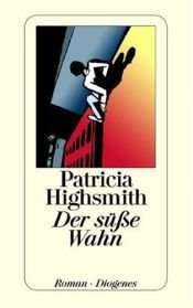 book cover of Der süße Wahn by Patricia Highsmith