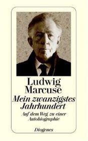 book cover of Mein zwanzigstes Jahrhundert : Auf d. Weg zu e. Autobiographie by Ludwig Marcuse