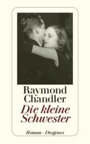 book cover of Die kleine Schwester Roman by Raymond Chandler