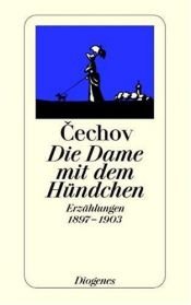 book cover of Die Dame mit dem Hündchen : Erzählungen 1897 - 1903 by Anton Pawlowitsch Tschechow