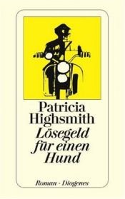 book cover of Lösegeld für einen Hund by Patricia Highsmith