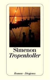 book cover of Tropenkoller by Georges Simenon|Marc Romano|Norman Rush