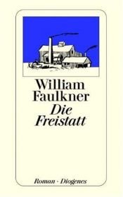 book cover of Die Freistatt by William Faulkner
