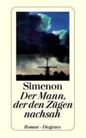 book cover of Der Mann, der den Zügen nachsah by Georges Simenon