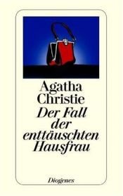 book cover of Der Fall der enttäuschten Hausfrau. Sechs Kriminalgeschichten. by 阿加莎·克里斯蒂