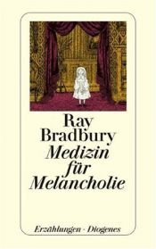 book cover of Medizin für Melancholie by Ray Bradbury