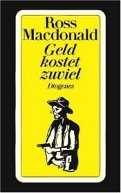 book cover of Geld kostet zuviel by Ross Macdonald
