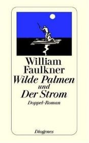 book cover of Wilde Palmen und Der Strom : Doppel-Roman by William Faulkner