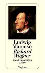 book cover of Richard Wagner : ein denkwürdiges Leben by Ludwig Marcuse