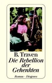 book cover of Die Rebellion der Gehenkten by B. Traven