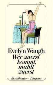 book cover of Wer zuerst kommt, mahlt zuerst by 伊夫林·沃