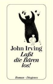 book cover of Laßt die Bären los! by John Irving