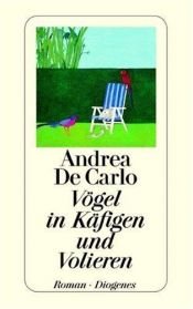 book cover of Uccelli da gabbia a da voliera by Andrea De Carlo