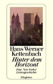 book cover of Hinter dem Horizont : e. New Yorker Liebesgeschichte by Hans Werner Kettenbach