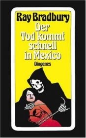 book cover of Der Tod kommt schnell in Mexico. Erzählungen. by ריי ברדבורי