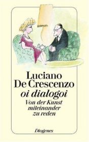 book cover of oi dialogoi. Von der Kunst, miteinander zu reden by Luciano De Crescenzo