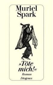 book cover of "Töte mich!" by Muriel Spark