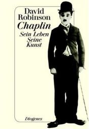 book cover of Chaplin. Sein Leben. Seine Kunst. by David Robinson