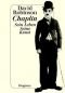 Chaplin. Sein Leben. Seine Kunst.