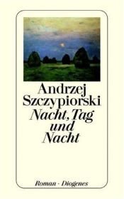 book cover of Noc, dzien i noc by Andrzej Szczypiorski
