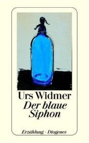 book cover of Der blaue Siphon. Erzählung. by Urs Widmer