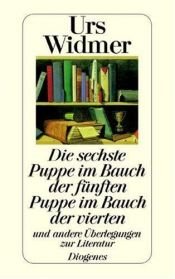book cover of Die sechste Puppe im Bauch der fünften Puppe im Bauch der vierten und andere Überlegungen zur Literatur. Grazer Poe by Urs Widmer