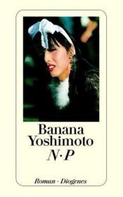book cover of N.P. by Annelie Ortmanns-Suzuki|Banana Yoshimoto