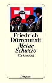 book cover of Meine Schweiz: Ein Lesebuch by Friedrich Dürrenmatt