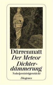 book cover of Der Meteor. Dichterdämmerung. Nobelpreisträgerstücke. Neufassungen 1978 und 1980. by 弗里德里希·迪倫馬特