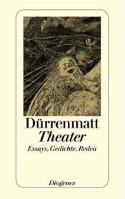 book cover of Theater: Essays, Gedichte und Reden by Fridericus Dürrenmatt