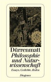 book cover of Philosophie und Naturwissenschaft. Essays, Gedichte und Reden. by 弗里德里希·迪伦马特