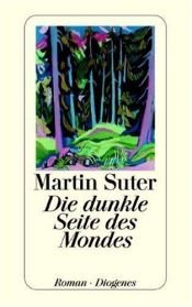 book cover of Die dunkle Seite des Mondes Roman by Suter Martin