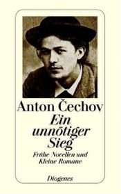 book cover of Ein unnötiger Sieg : frühe Novellen und kleine Romane by Anton Tchekhov