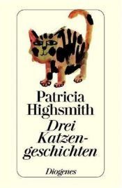 book cover of Drei Katzengeschichten by Patricia Highsmith