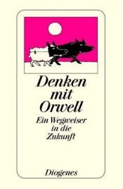 book cover of Denken mit George Orwell by جورج أورويل