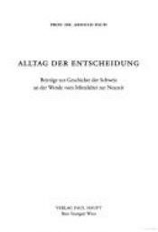 book cover of Alltag der Entscheidung Beiträge zur Geschichte der Schweiz an der Wende vom Mittelalter zur Neuzeit by Arnold Esch