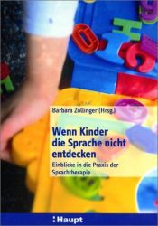 book cover of Wenn Kinder die Sprache nicht entdecken: Einblicke in die Praxis der Sprachtherapie by Barbara Zollinger